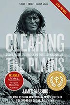 The best books on Pandemics - Clearing the Plains: Disease, Politics of Starvation, and the Loss of Aboriginal Life by James Daschuk