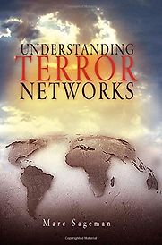 Understanding Terror Networks by Marc Sageman