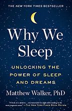 The Best Books About Sleep - Why We Sleep: Unlocking the Power of Sleep and Dreams by Matthew Walker