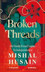 The Best Politics Books of 2025: The Orwell Prize for Political Writing - Broken Threads: My Family from Empire to Independence by Mishal Husain The Best Politics Books of 2025: The Orwell Prize for Political Writing - Broken Threads: My Family from Empire to Independence by Mishal Husain