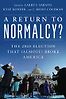 A Return to Normalcy?: The 2020 Election That (Almost) Broke America by Larry Sabato, Kyle Kondik, and J. Miles Coleman