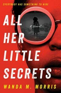Crime Fiction and Social Justice - All Her Little Secrets: A Novel by Wanda Morris