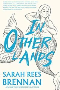 The Best Queer Science Fiction and Fantasy - In Other Lands by Sarah Rees Brennan