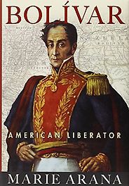 Best Books for History Reading Groups - Bolívar: American Liberator by Marie Arana Best Books for History Reading Groups - Bolívar: American Liberator by Marie Arana