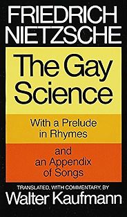 The best books on Aphorisms - The Gay Science Friedrich Nietzsche (trans. Walter Kaufmann) The best books on Aphorisms - The Gay Science Friedrich Nietzsche (trans. Walter Kaufmann)