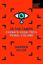 The Best China Books of 2021 - In the Camps: China's High-Tech Penal Colony by Darren Byler The Best China Books of 2021 - In the Camps: China's High-Tech Penal Colony by Darren Byler
