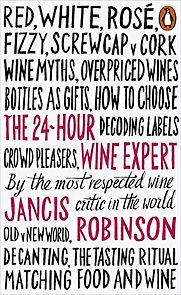 The 24-Hour Wine Expert by Jancis Robinson The 24-Hour Wine Expert by Jancis Robinson
