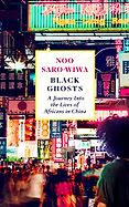 The Best Travel Books of 2025 - Black Ghosts: A Journey Into the Lives of Africans in China by Noo Saro-Wiwa The Best Travel Books of 2025 - Black Ghosts: A Journey Into the Lives of Africans in China by Noo Saro-Wiwa
