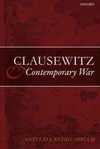The best books on Military Strategy - Clausewitz and Contemporary War by Antulio Echevarria II
