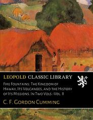 The best books on Volcanoes - Fire Fountains by Constance Gordon Cumming The best books on Volcanoes - Fire Fountains by Constance Gordon Cumming
