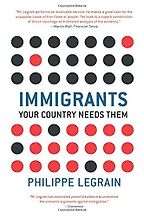 Immigrants: Your Country Needs Them by Philippe Legrain Immigrants: Your Country Needs Them by Philippe Legrain