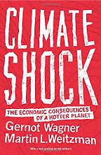 The best books on Existential Risks - Climate Shock: The Economic Consequences of a Hotter Planet by Gernot Wagner & Martin L. Weitzman The best books on Existential Risks - Climate Shock: The Economic Consequences of a Hotter Planet by Gernot Wagner & Martin L. Weitzman