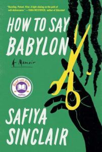 The Best Memoirs: The 2024 NBCC Autobiography Shortlist - How to Say Babylon: A Memoir by Safiya Sinclair