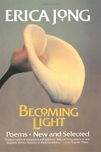 Becoming Light by Erica Jong Becoming Light by Erica Jong