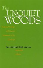 The Unquiet Woods: Ecological Change and Peasant Resistance in the Himalya by Ramachandra Guha The Unquiet Woods: Ecological Change and Peasant Resistance in the Himalya by Ramachandra Guha