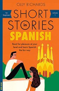 The Best Books for Learning Spanish - Short Stories in Spanish for Beginners by Olly Richards