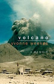 Volcano: A Memoir by Yvonne Weekes Volcano: A Memoir by Yvonne Weekes