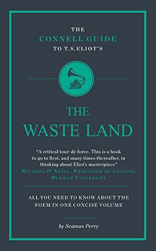 The Connell Guide to T.S. Eliot's The Waste Land by Seamus Perry