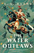 New Sci-Fi & Fantasy Novels: The 2024 Nebula Awards Shortlist - The Water Outlaws by S L Huang New Sci-Fi & Fantasy Novels: The 2024 Nebula Awards Shortlist - The Water Outlaws by S L Huang