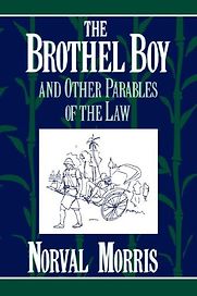 The Brothel Boy and Other Parables of the Law by Norval Morris The Brothel Boy and Other Parables of the Law by Norval Morris