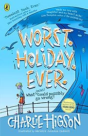 Worst. Holiday. Ever. by Charlie Higson Worst. Holiday. Ever. by Charlie Higson