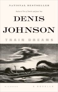 The Best Books of Landscape Writing - Train Dreams: A Novella by Denis Johnson