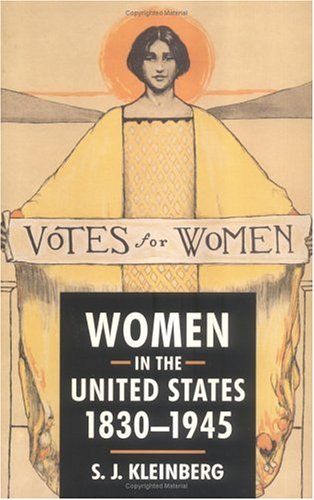 Women in the United States, 1830-1945 by Jay Kleinberg