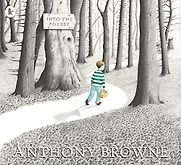 Into The Forest by Anthony Browne Into The Forest by Anthony Browne