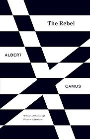 The Rebel by Albert Camus The Rebel by Albert Camus