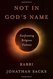 Not in God's Name: Confronting Religious Violence by Jonathan Sacks Not in God's Name: Confronting Religious Violence by Jonathan Sacks