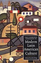 The Cambridge Companion to Modern Latin American Culture by John King & John King (editor) The Cambridge Companion to Modern Latin American Culture by John King & John King (editor)