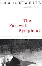 The Farewell Symphony by Edmund White The Farewell Symphony by Edmund White