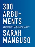 The best books on Aphorisms - 300 Arguments by Sarah Manguso The best books on Aphorisms - 300 Arguments by Sarah Manguso