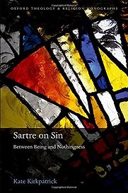 Sartre on Sin: Between Being and Nothingness by Kate Kirkpatrick Sartre on Sin: Between Being and Nothingness by Kate Kirkpatrick