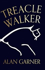 Treacle Walker by Alan Garner Treacle Walker by Alan Garner