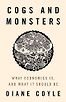Cogs and Monsters: What Economics Is, and What It Should Be by Diane Coyle