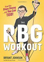 The best books on Ruth Bader Ginsburg - The RBG Workout: How She Stays Strong . . . and You Can Too! by Bryant Johnson