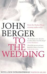 The best books on John Berger - To the Wedding by John Berger The best books on John Berger - To the Wedding by John Berger