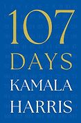 New Memoirs - 107 Days by Kamala Harris New Memoirs - 107 Days by Kamala Harris