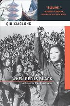 When Red Is Black by Qiu Xiaolong When Red Is Black by Qiu Xiaolong
