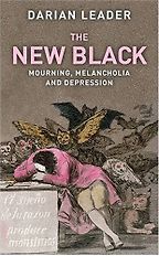 The best books on Misery in the Modern World - The New Black by Darian Leader The best books on Misery in the Modern World - The New Black by Darian Leader