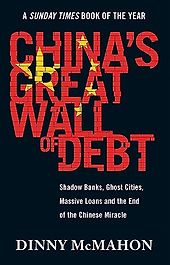 The best books on Sovereign Default and Debt Restructuring - China's Great Wall of Debt: Shadow Banks, Ghost Cities, Massive Loans, and the End of the Chinese Miracle by Dinny McMahon The best books on Sovereign Default and Debt Restructuring - China's Great Wall of Debt: Shadow Banks, Ghost Cities, Massive Loans, and the End of the Chinese Miracle by Dinny McMahon