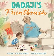 Dadaji's Paintbrush by Rashmi Sirdeshpande & Ruchi Mhasane (illustrator) Dadaji's Paintbrush by Rashmi Sirdeshpande & Ruchi Mhasane (illustrator)