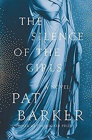 The Silence of the Girls: A Novel by Pat Barker The Silence of the Girls: A Novel by Pat Barker