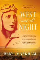 The best books on Hillary Clinton - West with the Night by Beryl Markham