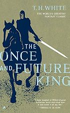 The best books on Fantasy - The Once and Future King by T H White
