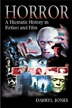 Horror: A Thematic History in Fiction and Film by Darryl Jones Horror: A Thematic History in Fiction and Film by Darryl Jones