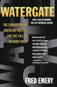 The best books on Richard Nixon - Watergate: The Corruption of American Politics and the Fall of Richard Nixon by Fred Emery