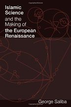 The best books on Science and Islam - Islamic Science and the Making of the European Renaissance by George Saliba