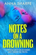 Notes on a Drowning by Anna Mazzola Notes on a Drowning by Anna Mazzola
